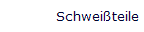 Schweiteile